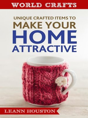 cover image of Unique Crafted Items to Make Your Home Attractive